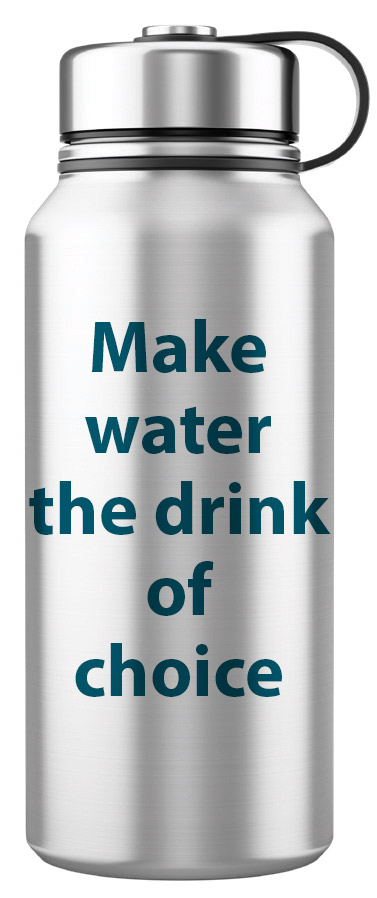Water bottle with text reading Make water the drink of choice